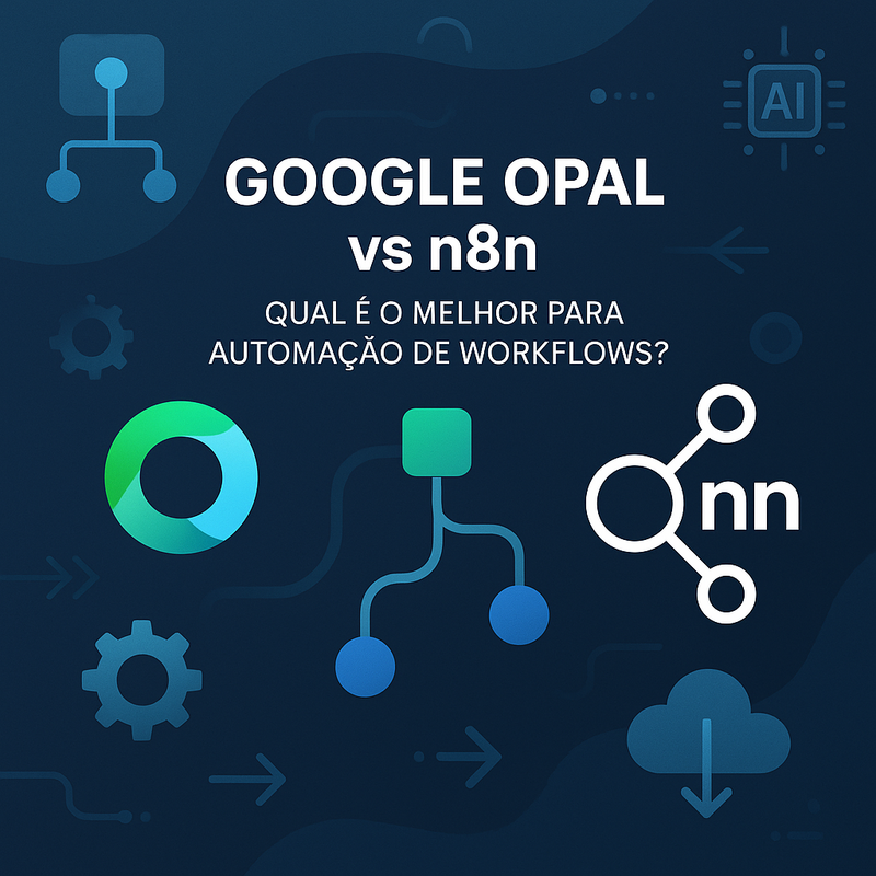 Google Opal vs n8n: Qual é o melhor para automação de workflows?