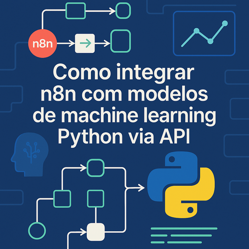 Como integrar n8n com modelos de machine learning Python via API