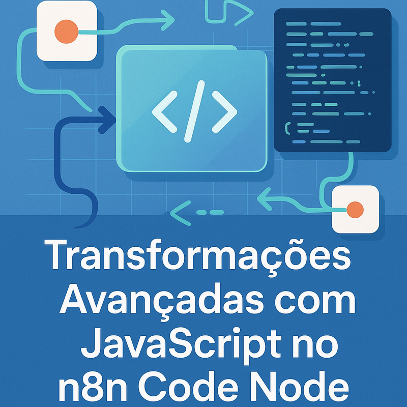 n8n Code Node: transformações avançadas com JavaScript no fluxo