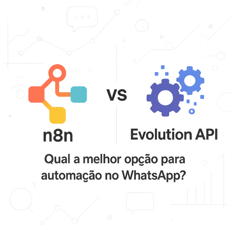 n8n vs Evolution API: Qual a melhor opção para automação no WhatsApp?