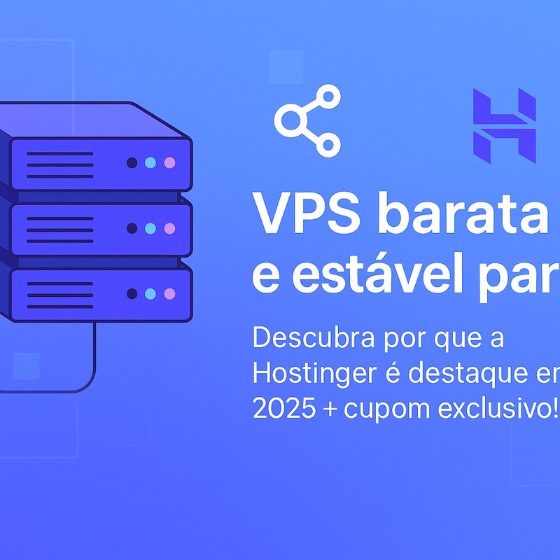 VPS barata e estável para n8n: Conheça a Hostinger e aproveite cupom