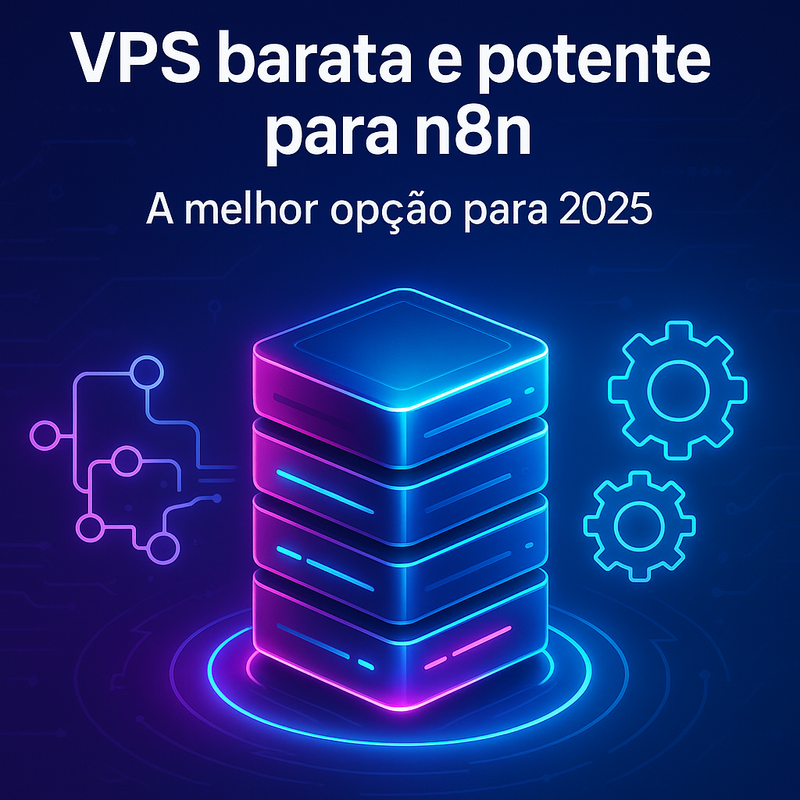 VPS barata e potente para n8n: veja a melhor opção de 2025