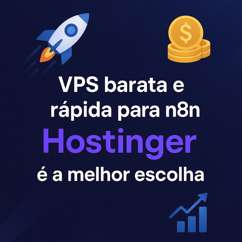 VPS barata e rápida para n8n: Hostinger é a melhor escolha