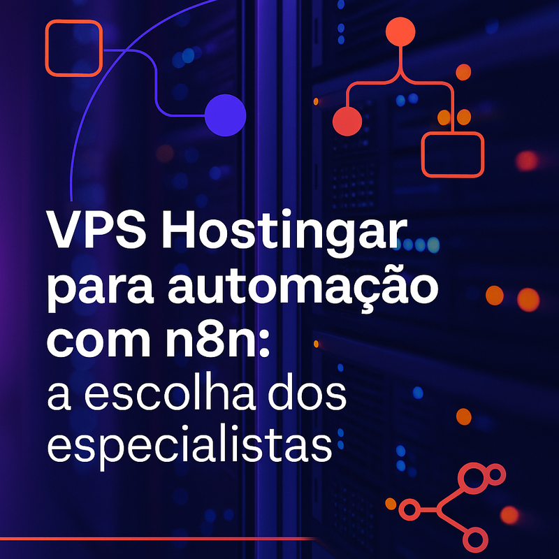 VPS Hostinger para automação com n8n: a escolha dos especialistas