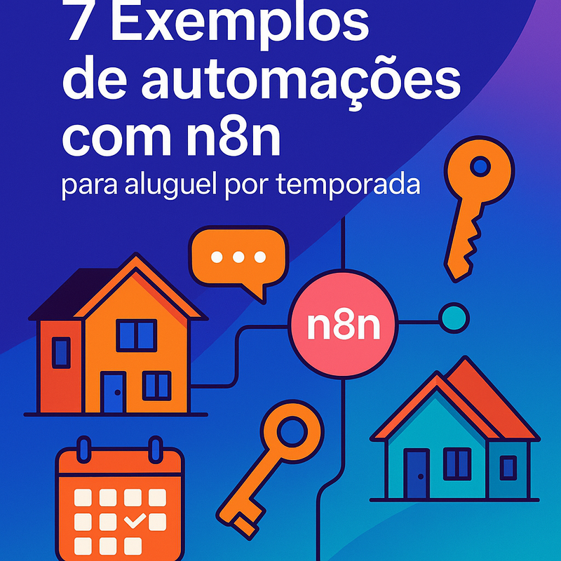 7 Exemplos de automações com n8n para aluguel por temporada