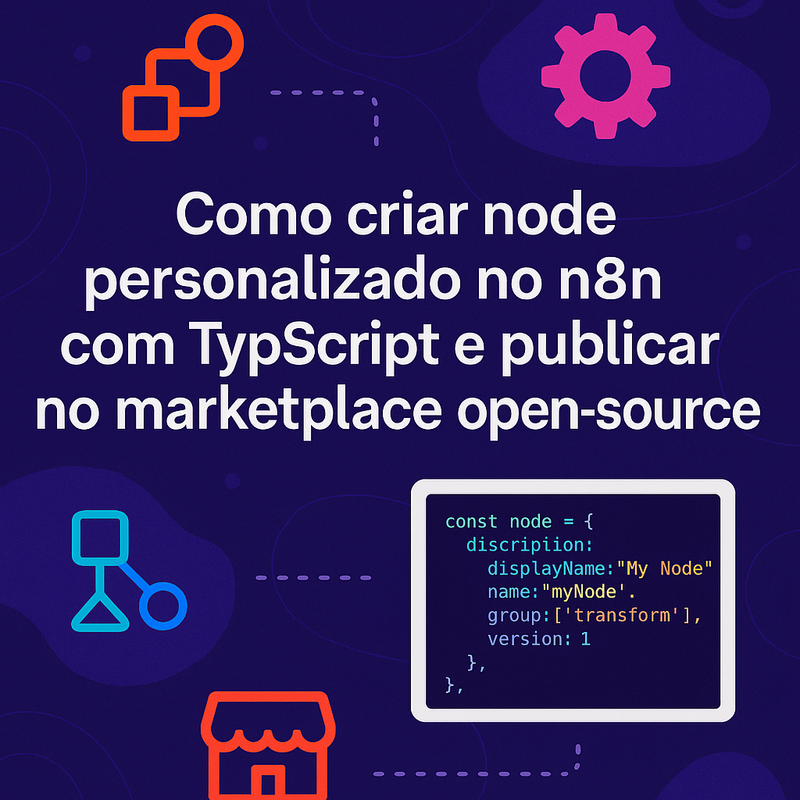 Como criar node personalizado no n8n com TypeScript e publicar no marketplace open-source