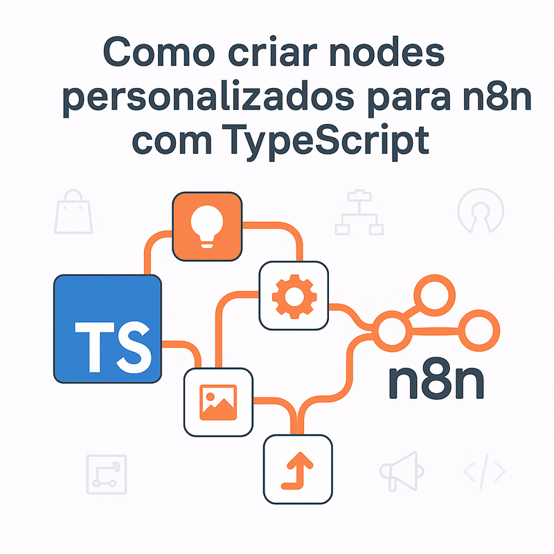Como criar nodes personalizados para n8n com TypeScript e publicar no marketplace