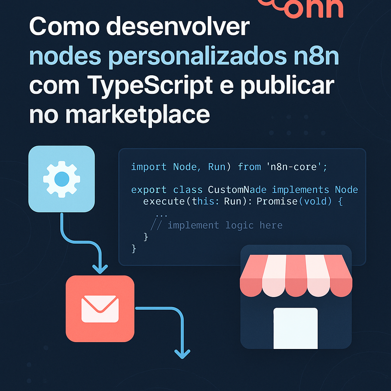 Como desenvolver nodes personalizados n8n com TypeScript e publicar no marketplace