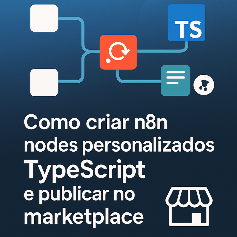 Como criar n8n nodes personalizados TypeScript e publicar no marketplace