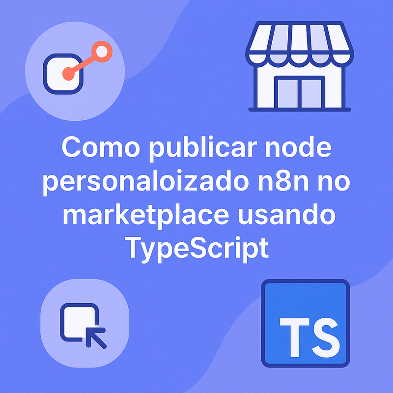 Como publicar node personalizado n8n no marketplace usando TypeScript