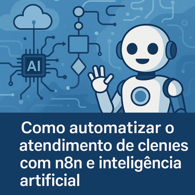 Como automatizar o atendimento de clientes com n8n e inteligência artificial