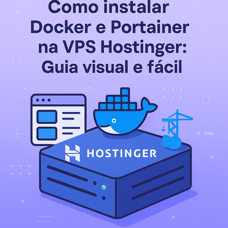 Como instalar Docker e Portainer na VPS Hostinger: guia visual e fácil