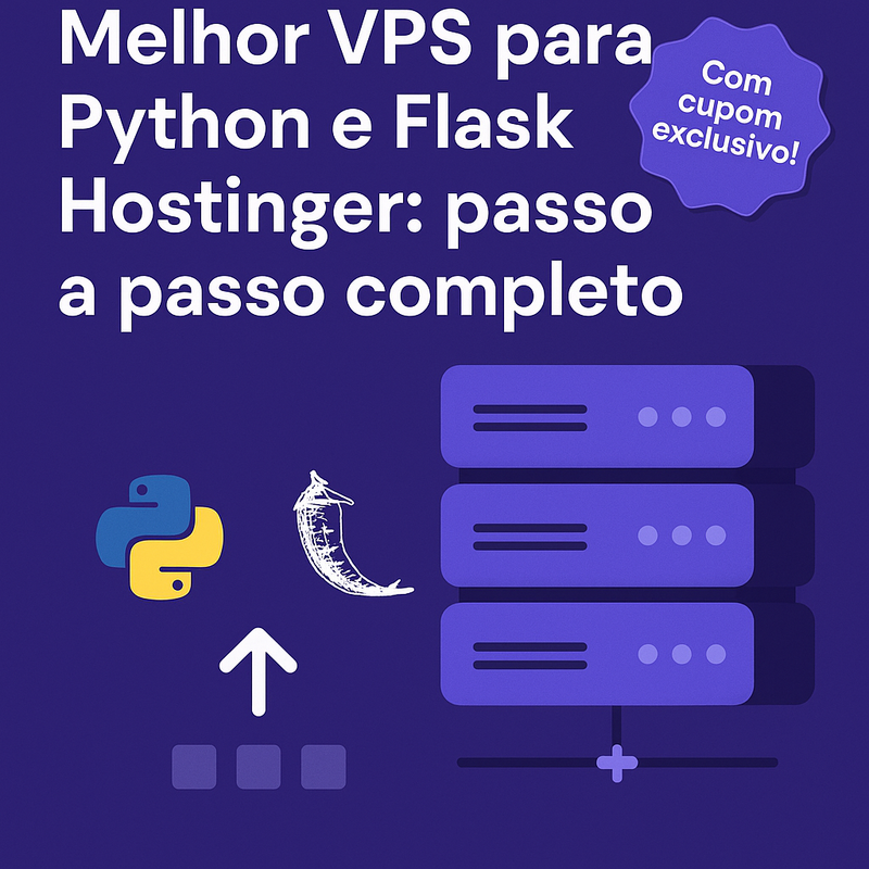 Melhor VPS para Python e Flask Hostinger: passo a passo completo