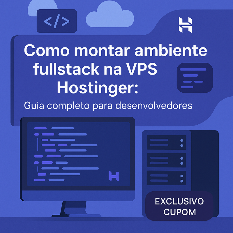 Como montar ambiente fullstack na VPS Hostinger: Guia completo para desenvolvedores
