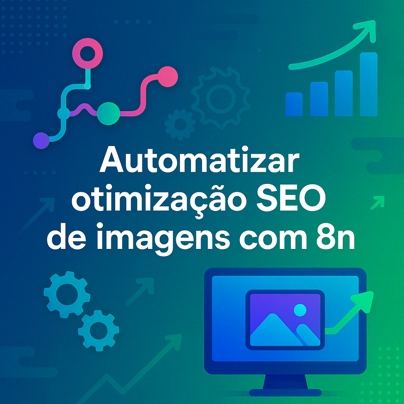 Como automatizar otimização SEO de imagens com n8n nos fluxos de publicação