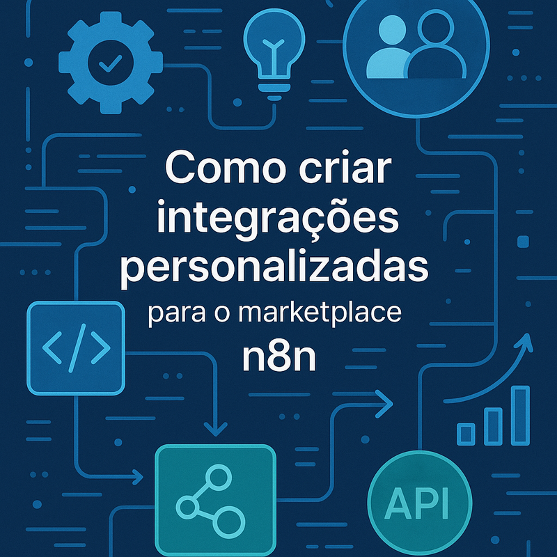 Como criar integrações personalizadas para o marketplace n8n: guia para Community Nodes