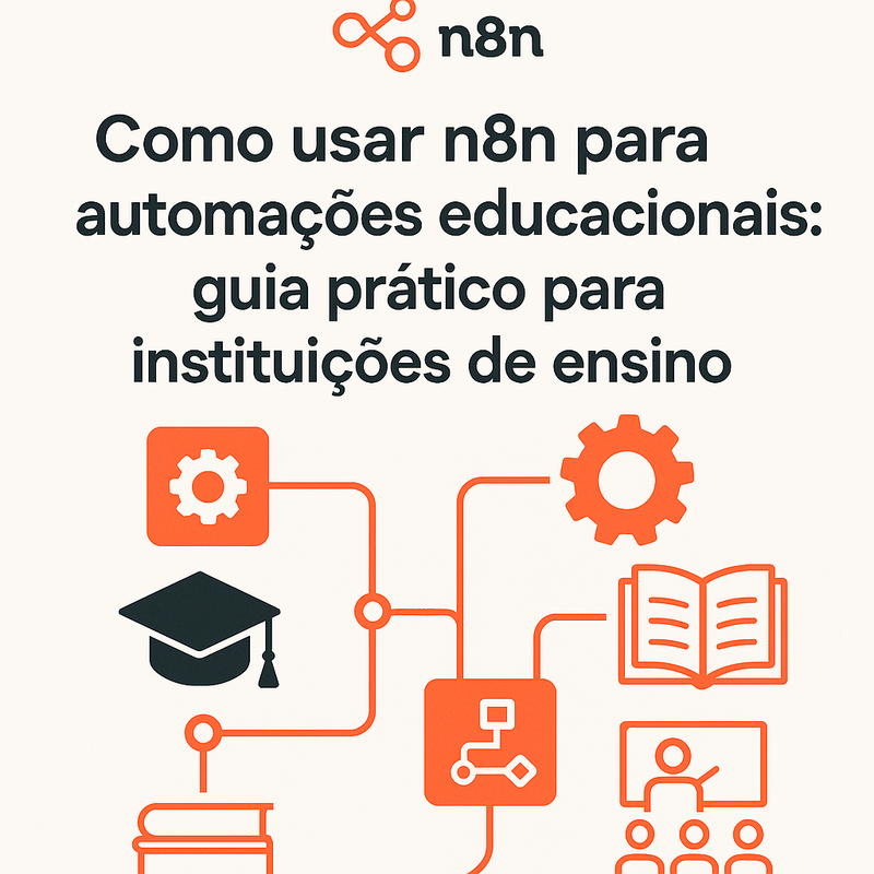 Como usar n8n para automações educacionais: guia prático para instituições de ensino